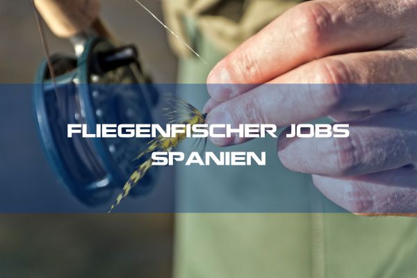 Jobs Fliegenfischen Spanien